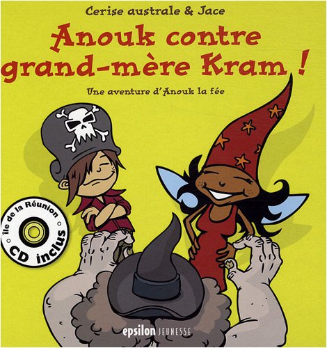 Anouk contre grand-mère Kram !: Une aventure d'Anouk la fée