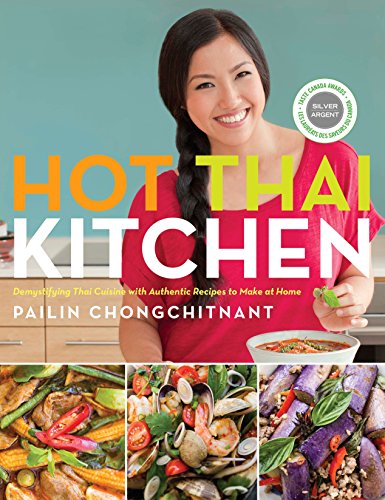 Hot Thai Kitchen: Demystifying Thai Cuisine with Authentic Recipes to Make at Home: A Cookbook